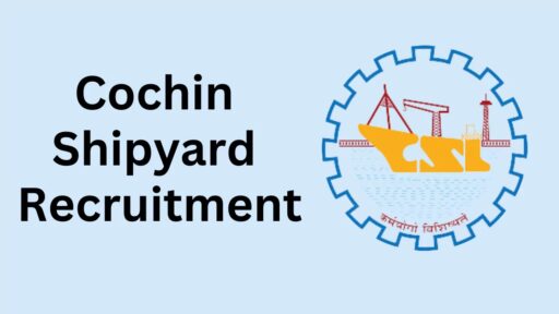 Cochin Shipyard Limited CSL Recruitment